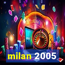 milan 2005